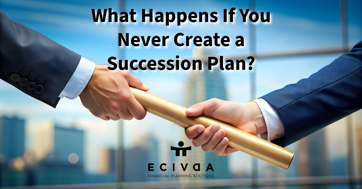 What Happens If You Never Create a Succession Plan?